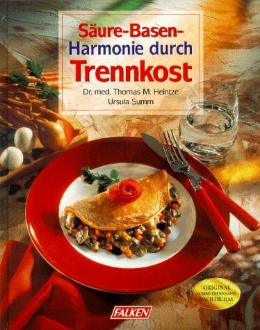Dr. med. Thomas M. Heintze Ursula Summ Säure-Basen-Harmonie durch Trennkost