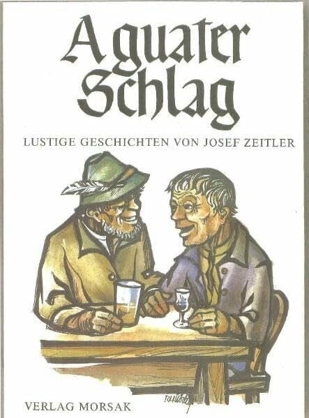 Zeitler, Josef A guater Schlag: Lustige Geschichten