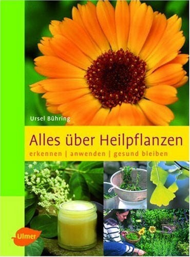 Bühring, Ursel Alles über Heilpflanzen: Erkennen - anwenden - gesund bleiben