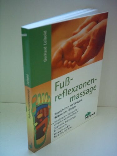 Leibold, Gerhard Fussreflexzonenmassage: Krankheiten vorbeugen, Schmerzen lindern