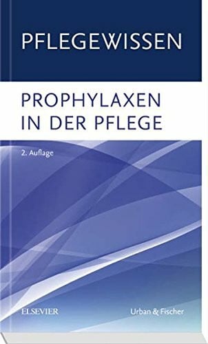 Elsevier GmbH PflegeWissen Prophylaxen in der Pflege