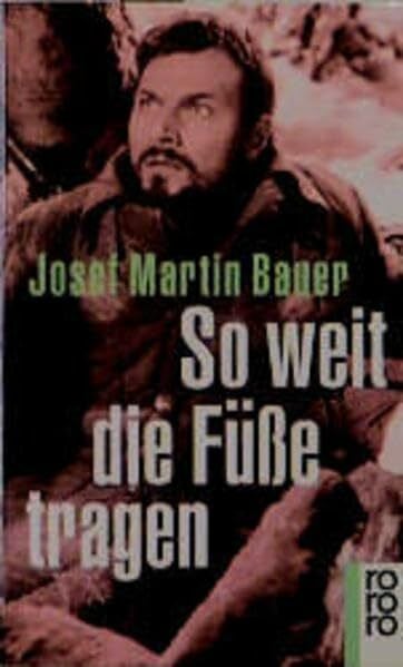 Bauer, Josef Martin So weit die Füße tragen