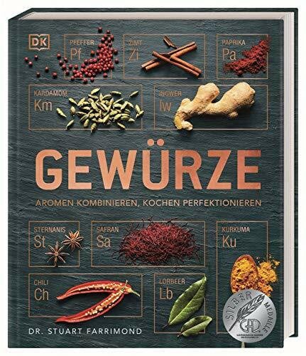 Farrimond, Dr. Stuart Gewürze: Aromen kombinieren, Kochen perfektionieren. Rezepte, Gewürzmischungen und jede Menge Wisseswertes zu 60 Gewürzen aus aller Welt