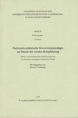 Herwart, Vorländer Nationalsozialistische Konzentrationslager im Dienst der totalen Kriegführung. Sieben württemberg. Außenkommandos d. Konzentrationslagers Natzweiler/Elsass.