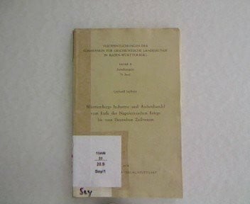 Seybold, Gerhard Württembergs Industrie und Aussenhandel vom Ende der Napoleonischen Kriege bis zum deutschen Zollverein (Veröffentlichungen der Kommission für ... in Baden-Württemberg / Reihe B: Forschungen)