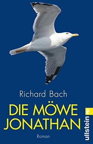Bach, Richard Die Möwe Jonathan: Der Weltbestseller vom wahren Sinn des Lebens, von Abenteuer, Freiheit und Persönlichkeit