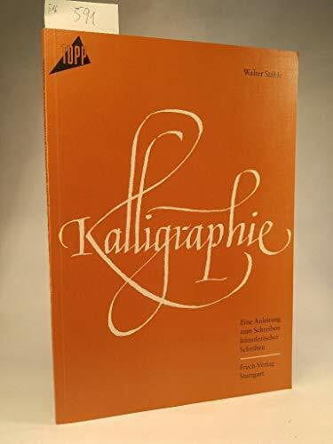Stähle, Walter Kalligraphie: Eine Anleitung zum Schreiben künstlerischer Schriften