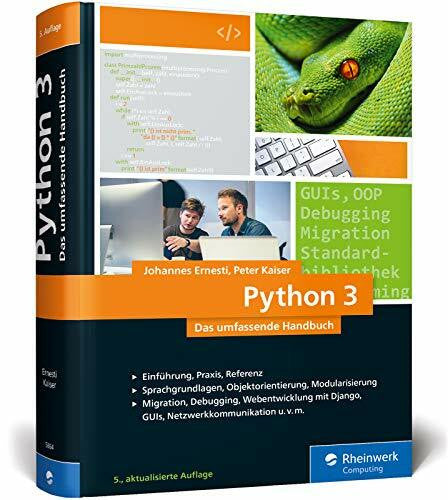 Kaiser, Peter Python 3: Das umfassende Handbuch: Sprachgrundlagen, Objektorientierte Programmierung, Modularisierung (Ausgabe 2017)