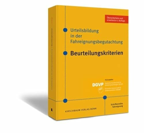 Deutsche Gesellschaft für Verkehrsmedizin (DGVM) Urteilsbildung in der Fahreignungsbegutachtung: Beurteilungskriterien