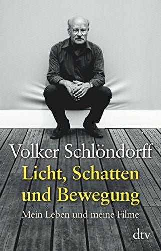 Schlöndorff, Volker Licht, Schatten und Bewegung: Mein Leben und meine Filme