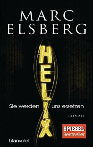 Elsberg, Marc HELIX - Sie werden uns ersetzen: Roman