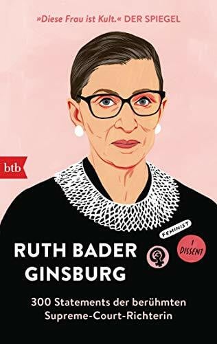 Bader Ginsburg, Ruth Ruth Bader Ginsburg: 300 Statements der berühmten Supreme-Court-Richterin - Herausgegeben von Helena Hunt