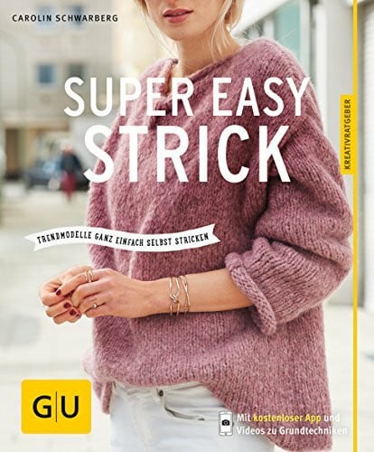 Schwarberg, Carolin Super easy strick: Einfache Modelle mit Wow-Effekt (GU Kreativratgeber)