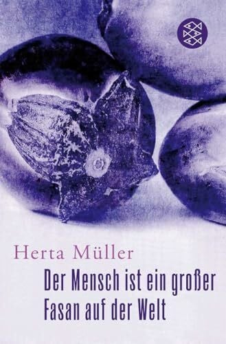 Müller, Herta Der Mensch ist ein großer Fasan auf der Welt: Eine Erzählung