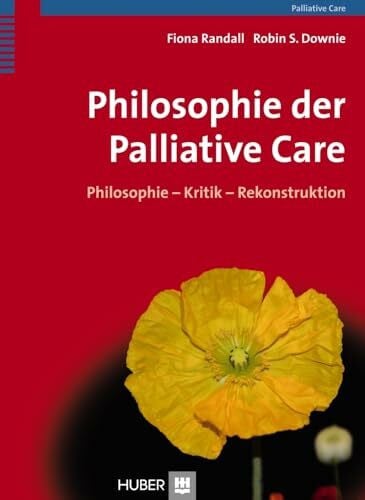 Downie, Robin S. Philosophie der Palliative Care: Philosophie - Kritik - Rekonstruktion