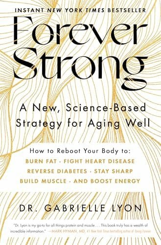 Lyon D.O., Gabrielle Forever Strong™: A New, Science-Based Strategy for Aging Well