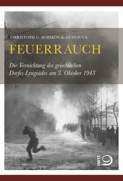 Schminck-Gustavus, Christoph Feuerrauch: Die Vernichtung des griechischen Dorfes Lyngiádes am 3. Oktober 1943