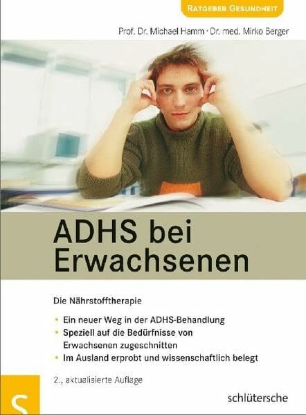 Berger, Dr. Mirko ADHS bei Erwachsenen: Die Nährstofftherapie