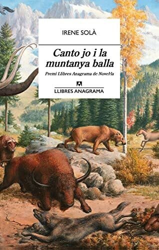 Solà Saez, Irene Canto jo i la muntanya balla (Llibres Anagrama, Band 61)