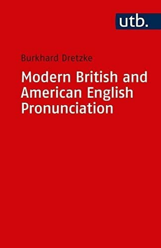 Burkhard Dretzke Modern British and American English Pronunciation. A Basic Textbook.: A Basis Textbook