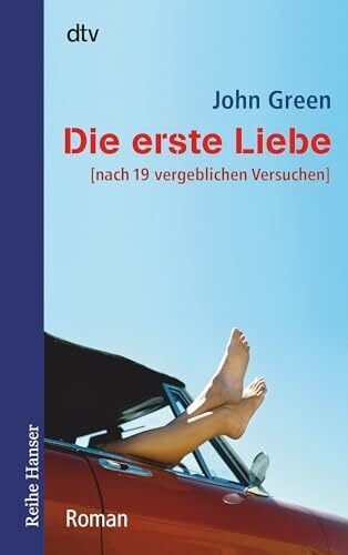 Green, John Die erste Liebe: nach 19 vergeblichen Versuchen – Roman (Reihe Hanser)