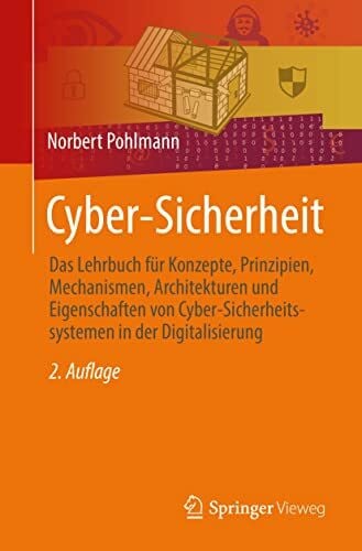Pohlmann, Norbert Cyber-Sicherheit: Das Lehrbuch für Konzepte, Prinzipien, Mechanismen, Architekturen und Eigenschaften von Cyber-Sicherheitssystemen in der Digitalisierung