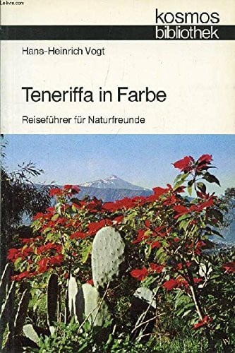 Vogt, Hans-Heinrich Teneriffa in Farbe. Reiseführer für Naturfreunde
