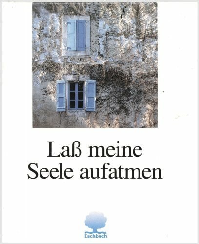 Diverse Lass meine Seele aufatmen: Gedanken, Anregungen und Segensworte. Mit einer Atemschule