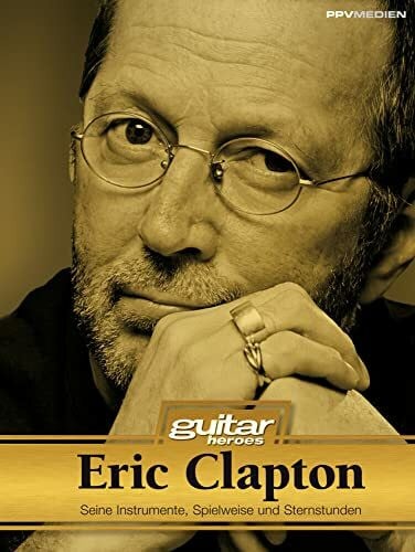 Lars Thieleke Eric Clapton. Seine Instrumente, Spielweise und Studiotricks. Guitar Heroes: Seine Instrumente, Spielweise und Sternstunden