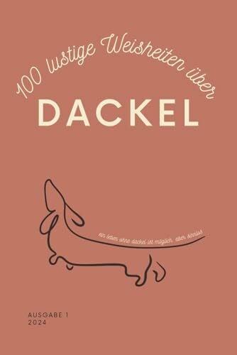 Becker, Ani 100 lustige Weisheiten über Dackel | Taschenbuch: Das perfekte Dackel Geschenk für Liebhaber