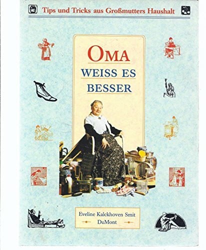 Fritz, Franca Oma weiss es besser: Tips und Tricks aus Grossmutters Haushalt