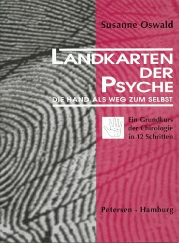 Nagual, Arabella Landkarten der Psyche: Die Hand als Weg zum Selbst. Ein Grundkurs der Chirologie in 12 Schritten