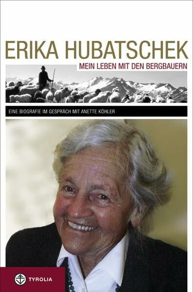 Bätzing, Werner Erika Hubatschek: Mein Leben mit den Bergbauern. Eine Biografie im Gespräch mit Anette Köhler