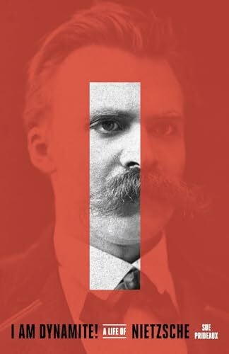 Prideaux, Sue I Am Dynamite!: A Life of Nietzsche