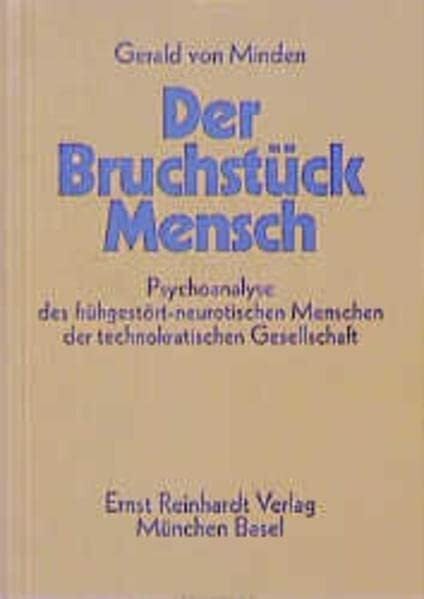 von Minden, Gerald Der Bruchstück- Mensch. Psychoanalyse des frühgestört-neurotischen Menschen der technokratischen Gesellschaft.