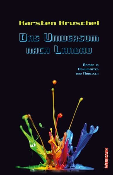 Kruschel, Karsten Das Universum nach Landau: Roman in Dokumenten und Novellen (VILM)