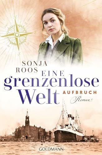 Roos, Sonja Eine grenzenlose Welt – Aufbruch: Roman - Die packende Auswanderer-Saga 1