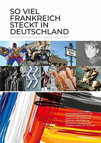 Maunder, Hilke So viel Frankreich steckt in Deutschland: 26 Städteportaits