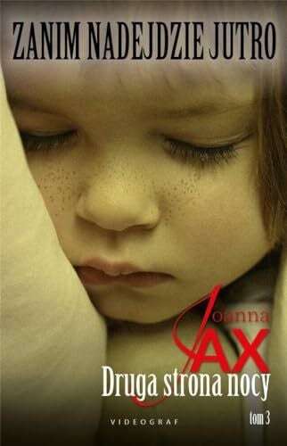 Jax, Joanna Zanim nadejdzie jutro Tom 3 Druga strona nocy