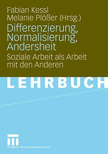 Pl\xf6\xdfer, Melanie Differenzierung, Normalisierung, Andersheit: Soziale Arbeit als Arbeit mit den Anderen (Pädagogik und Gesellschaft) (German Edition) (Pädagogik und Gesellschaft, 2, Band 2)