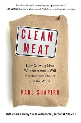 Harari, Yuval Noah Clean Meat: How Growing Meat Without Animals Will Revolutionize Dinner and the World