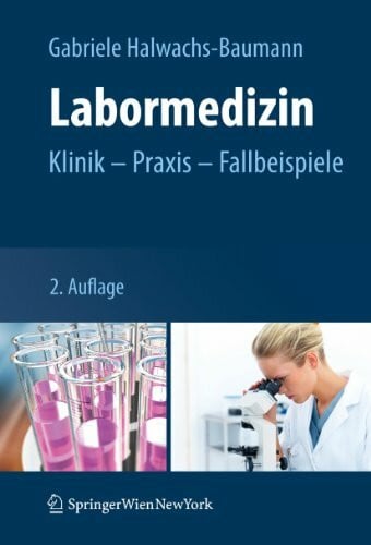Halwachs-Baumann, Gabriele Labormedizin: Klinik – Praxis – Fallbeispiele