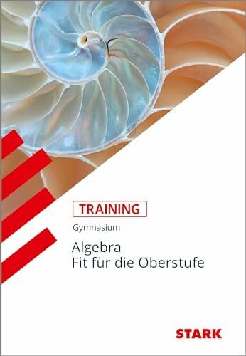 Eberhard Endres STARK Training Gymnasium - Algebra - Fit für die Oberstufe