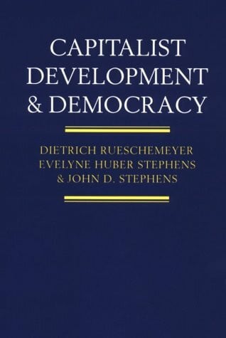 Stephens, John D. Capitalist Development and Democracy