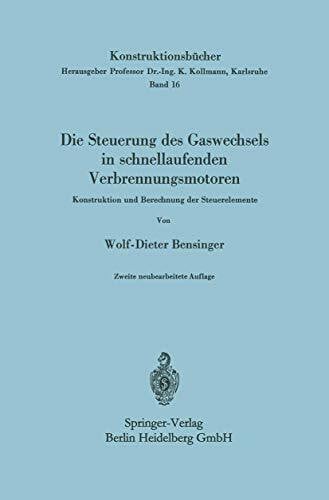 Bensinger, Wolf-Dieter Die Steuerung des Gaswechsels in schnellaufenden Verbrennungsmotoren: Konstruktion Und Berechnung Der Steuerelemente (Konstruktionsbücher, 16, Band 16)