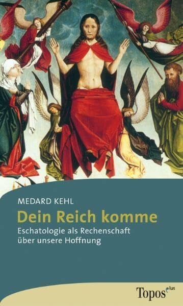 Kehl, Medard Dein Reich komme: Eschatologie als Rechenschaft über unsere Hoffnung