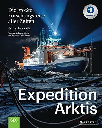 Weiss-Tuider, Katharina Expedition Arktis: Die größte Forschungsreise aller Zeiten. Bildband zum ARD-Film