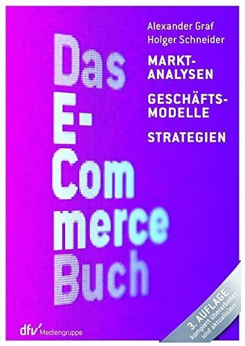 Schneider, Holger Das E-Commerce Buch: Marktanalysen – Geschäftsmodelle – Strategien