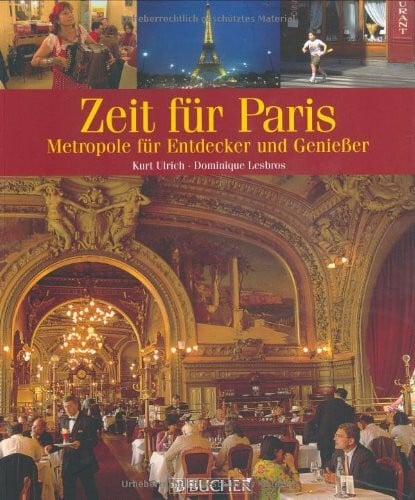 Ulrich, Kurt Zeit für Paris: Metropole für Entdecker und Geniesser
