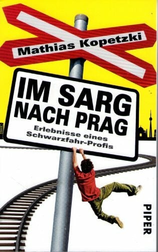 Kopetzki, Mathias Im Sarg nach Prag: Erlebnisse eines Schwarzfahr-Profis (Piper Taschenbuch, Band 27441)